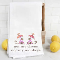 NOT MY CIRCUS NOT MY MONKEYS TEA TOWEL