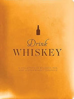 DRINK WHISKEY:  A COLLECTION OF BOURBON, RYE AND SCOTCH WHISKEY COCKTAILS