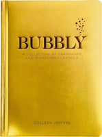 BUBBLY: A COLLECTION OF CHAMPAGNE AND SPARKLING COCKTAILS