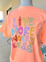 LIVE MORE WORRY LESS TEE