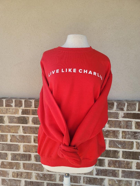 LIVE LIKE CHARLIE SWEATSHIRT