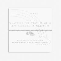 A LITTLE WHATEVER THE WEATHER WE WILL GET THROUGH IT TOGETHER SILVER  BRACELET