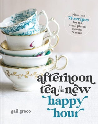 AFTERNOON TEA IS THE NEW HAPPY HOUR